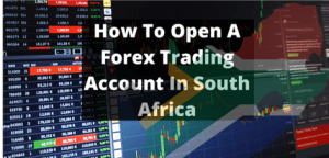 How to open a forex trading account in South Africa