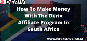 How To Make Money With The Deriv Affiliate Program In South Africa